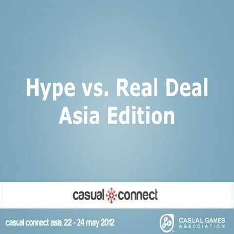 Casual Connect - Hype vs Real Deal (Asia)