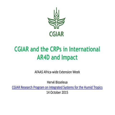 CGIAR and the CRPs in International AR4D and Impact