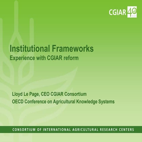 Institutional Frameworks, Experience with CGIAR reform (PPT format)