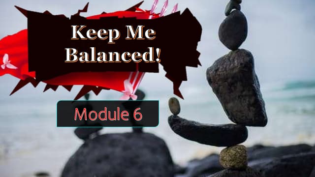 CGP_Module 6 (Keep Me Balanced).pptx