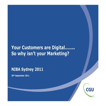 CGU eBusiness Presentation NIBA 2011 - Your Customers are Digital, So Why Isn...