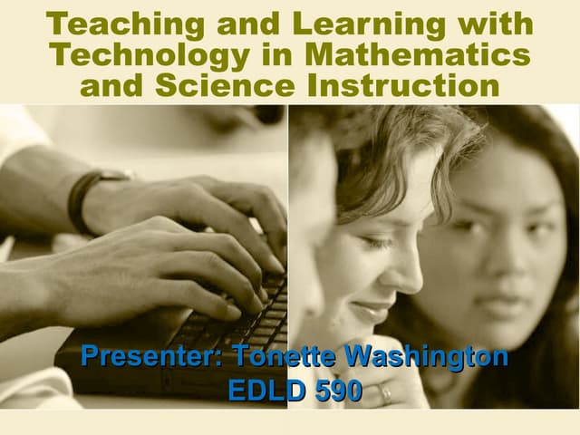 Teaching and Learning with Technology in Mathematics & Science Instruction