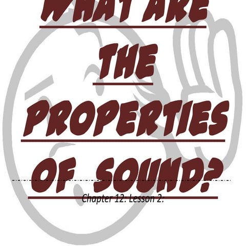 Ch.12.less.2.what are the properties of sound [autosaved] [recovered]