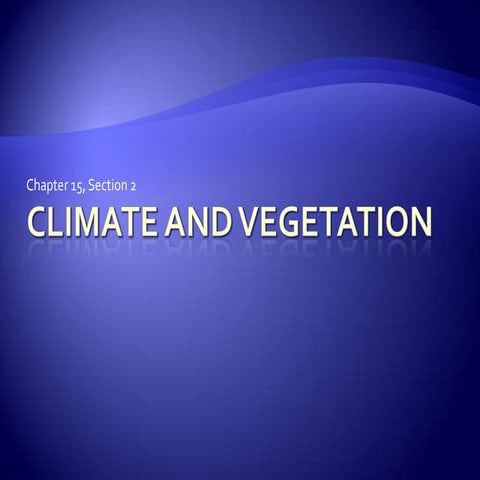 Ch. 15, sec. 2  -climate and vegetation