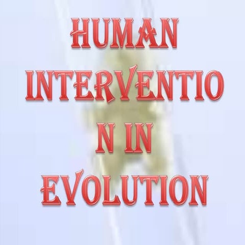 Ch. 16   Human intervention in evolution