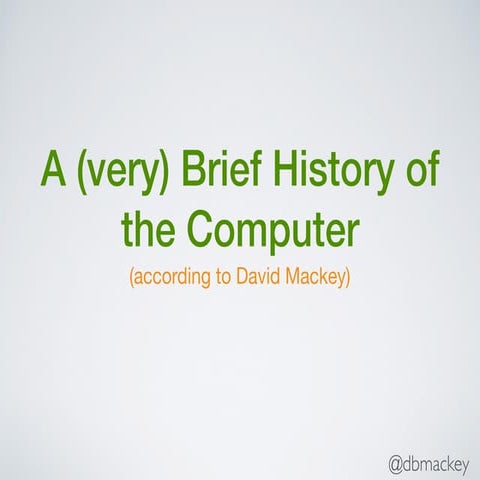 A (very) Brief History of the Computer