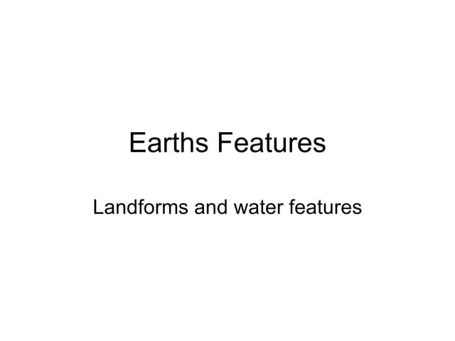 Earth's Features--Landforms and Water Features