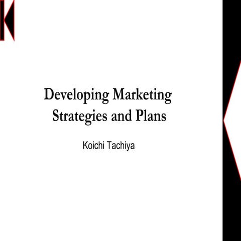 Developing Marketing Strategies and Plans