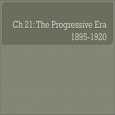 Ch 21: Progressive Era | PPT