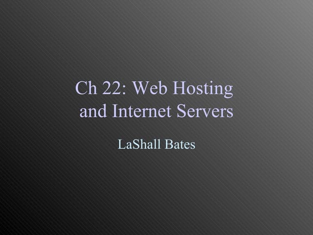 Ch 22: Web Hosting and Internet Servers