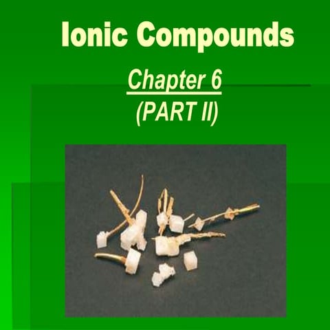 CH.6 (PART II) - PROPERTIES of Ionic Compounds ppt. (2022).pptx