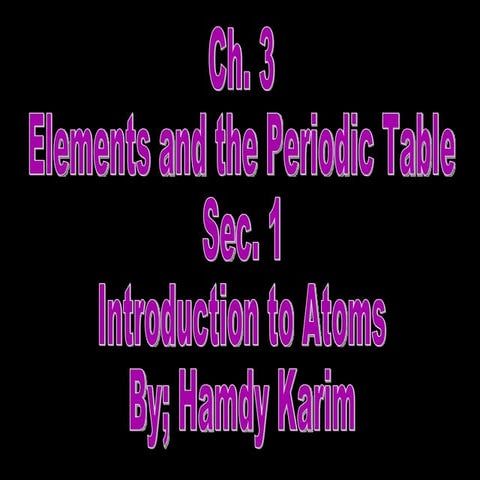 Ch. 3 elements and the periodic table(sec.1&2)