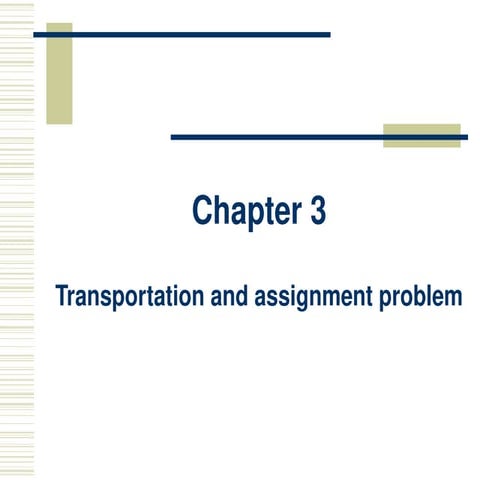 Ch 3.pptxTransportation and Assignment Problems are special types of ...