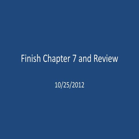 Ch. 7 finish and review