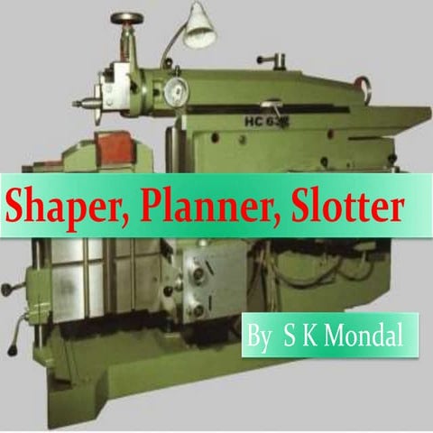 Ch 9 shaper, planner, slotter
