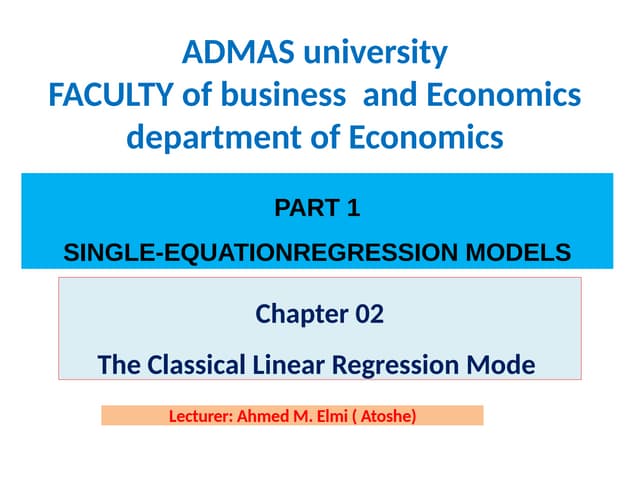 CH 02; CLASSICAL LINEAR REGRESSION MODEL.pptx