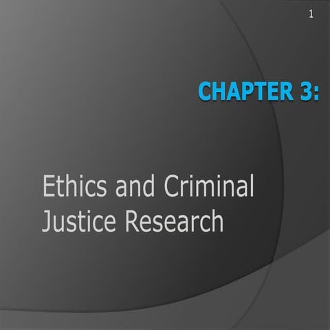 Ch03 Ethics and Criminal Justice Research