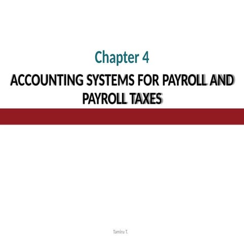 Ch 04-ACCOUNTING SYSTEMS FOR PAYROLL AND PAYROLL TAXES .pptx