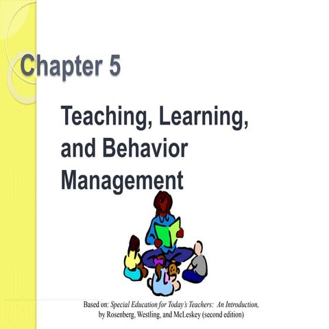 Chapter 5: Teaching, Learning, and Behavior Management | PPT