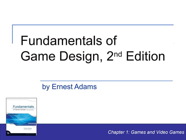 Fundamentals of Game Design - Ch1