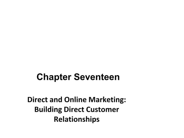 Ch 17.direct and online marketing building direct customer relationships
