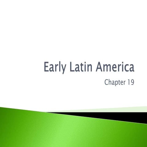 Early Latin America (Ch 19)