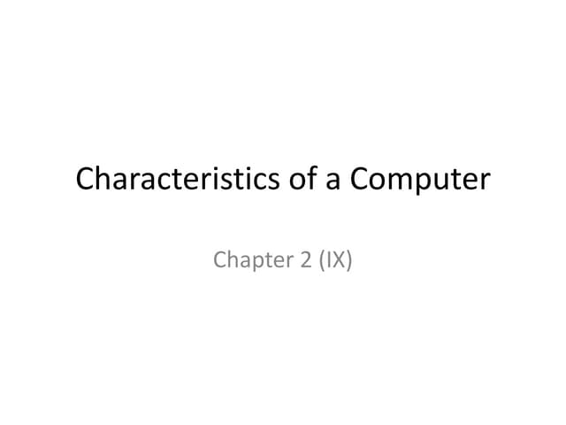 Ch 1 characteristics of computer (IX)