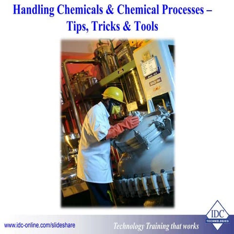 Handling Chemicals & Chemical Processes - Tips, Tricks & Tools | PPTX