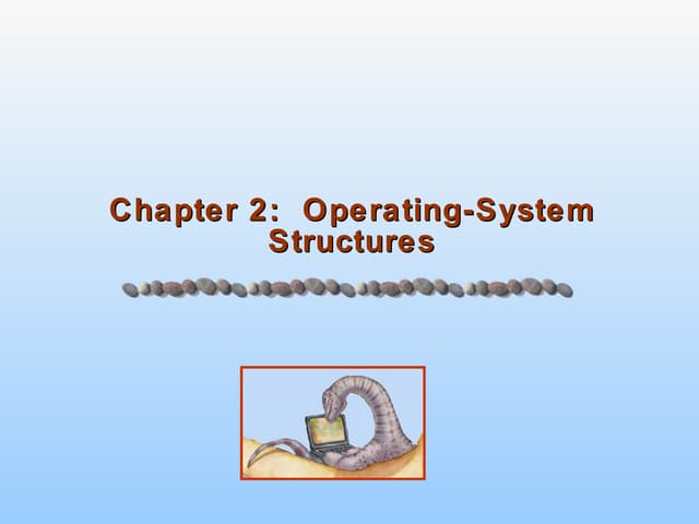 Chapter 2 - Operating System Structures
