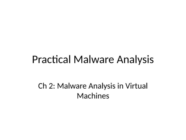 MALWARE ANALYSIS CHAPTER -2 PRESENTATION PPT