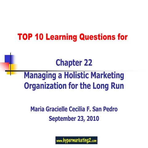Ch 22 managing a holistic marketing organization for the long run san pedro