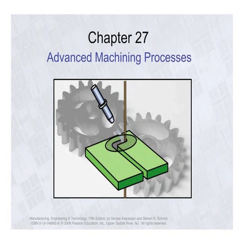 Ch27 advanced machining Erdi Karaçal Mechanical Engineer University of Gaziantep