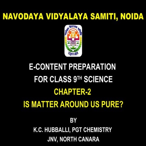 Ch 2 Is Matter Around Us Pure 1 class - 9 Kendriya vidyalay sangathan