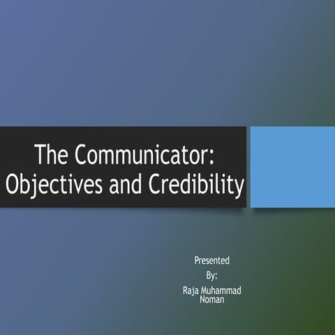 The Communicator: Objectives and Credibility