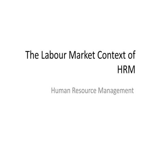 Ch 4. the labour market context of hrm