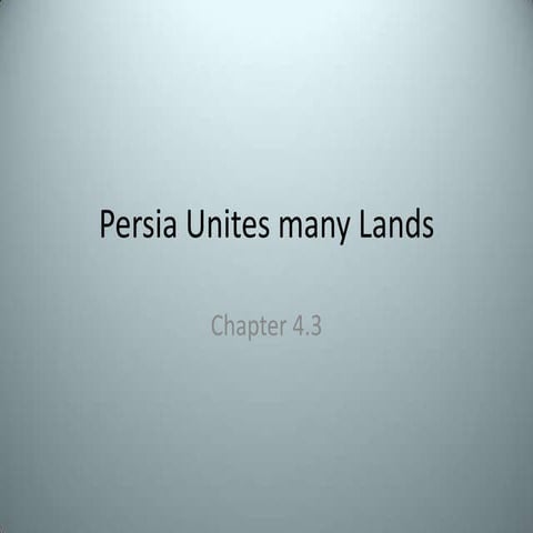 Ch 4.3 -persia unites many lands