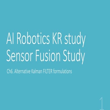 Sensor Fusion Study - Ch6. Alternate Kalman filter formulations [Jinhyuk Song]