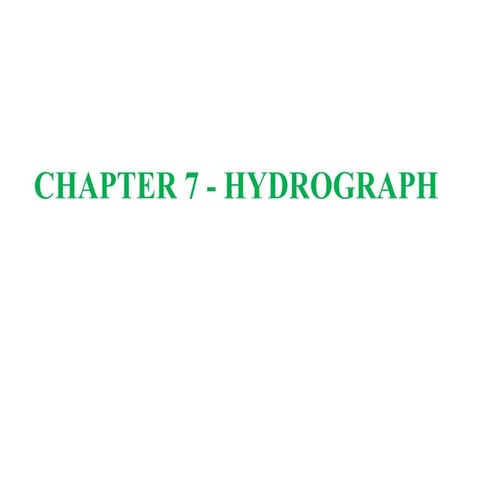CHAPTER 7 - HYDROGRAPH CHAPTER 7 - HYDRO