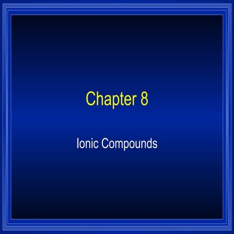 Ch 8 Ionic Compounds