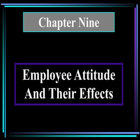 Employee Attitude And Their EffectsCh 9.ppt