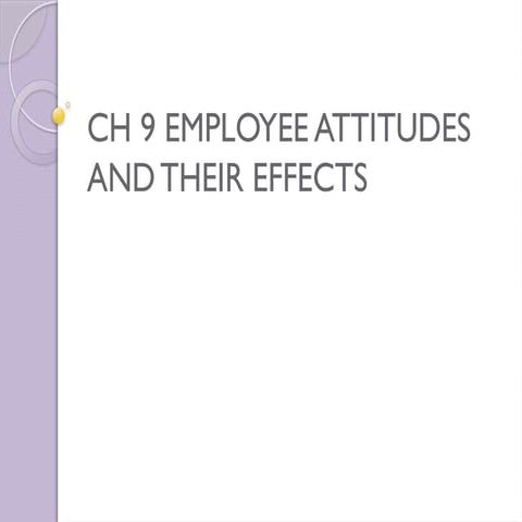 CH9 Employee Attitudes and Their Effects.pptx
