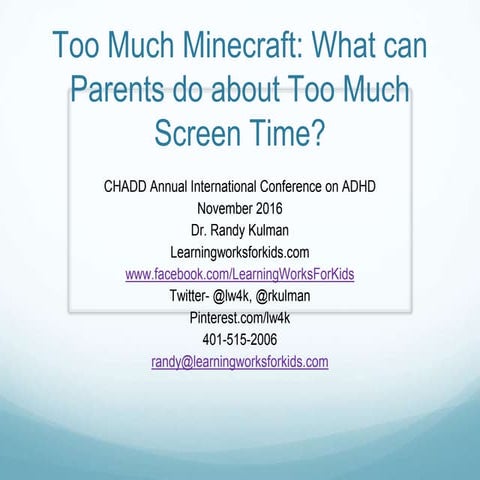 Too Much Minecraft: What can parents do about too much screen time? Chadd Int...