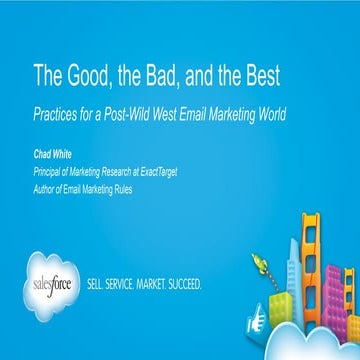 The Good, the Bad and the Best: Practices for a Post-Wild West Email Marketin...