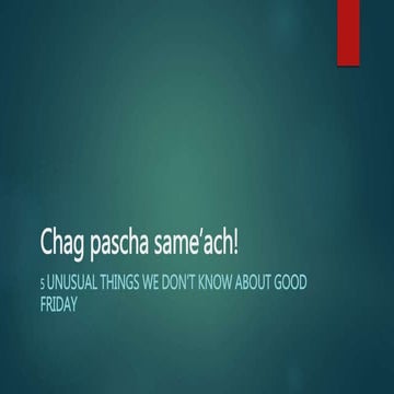 Chag pascha same’ach! 5 unusual things we don’t know about Good Friday