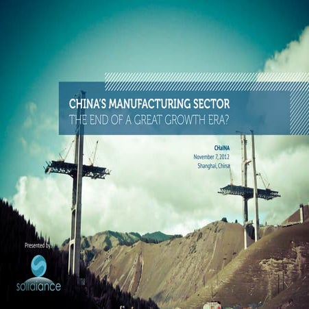 China's Manufacturing Sector - the End of a Great Growth Era? www.solidiance.com