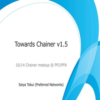 Towards Chainer v1.5