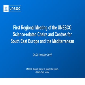 First Regional Meeting of the UNESCO Science-related Chairs and Centres for South-East Europe and the Mediterranean, 26-28 October 2022, Venice (Italy)