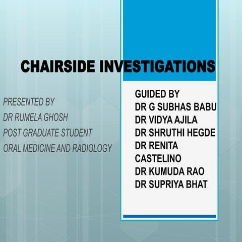 Chairside investigations