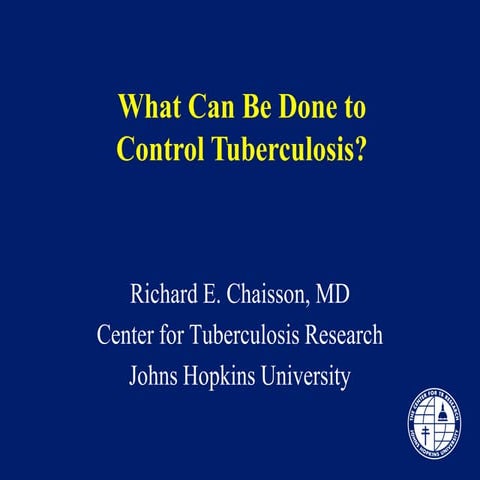 "What Will It Take To Control TB?" Richard Chaisson, MD