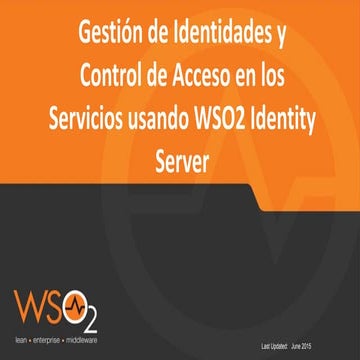 [Webinar] Gestión Identidades y Control de Acceso en los Servicios usando WSO...